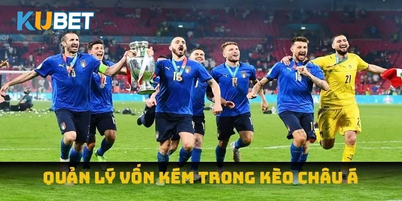 Quản lý vốn kém trong kèo châu Á